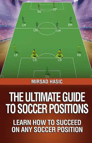 The Ultimate Guide to Soccer Positions - Paperback