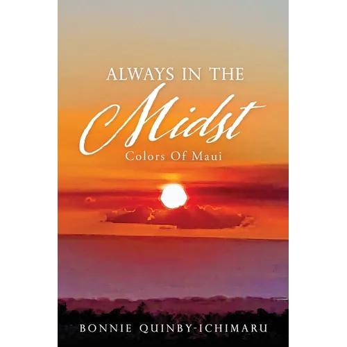Always In The Midst: Colors Of Maui - Paperback
