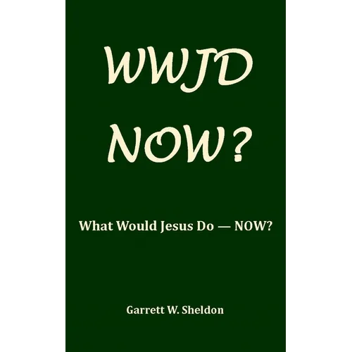 Wwjd-Now?: What Would Jesus Do Now? - Paperback