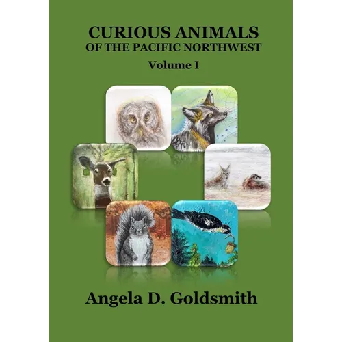 Curious Animals of the Pacific Northwest: Volume I - Paperback