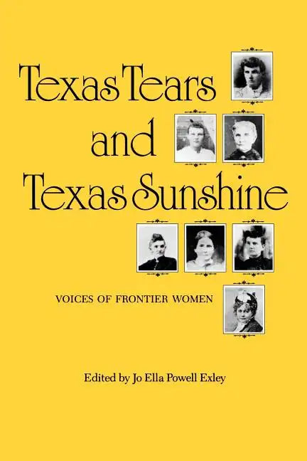 Texas Tears and Texas Sunshine: Voices of Frontier Womenvolume 17 - Paperback