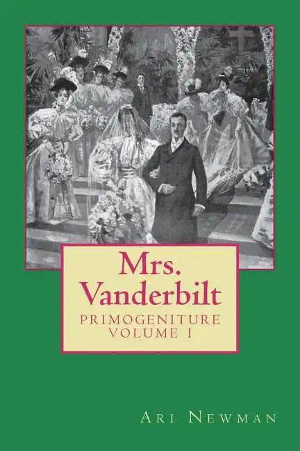 Mrs. Vanderbilt: Primogeniture - VOLUME I - Paperback