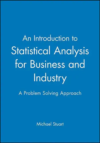 An Introduction to Statistical Analysis for Business and Industry: A Problem Solving Approach - Paperback