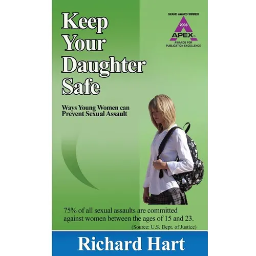 Keep Your Daughter Safe: ways young women can prevent sexual assault - Paperback