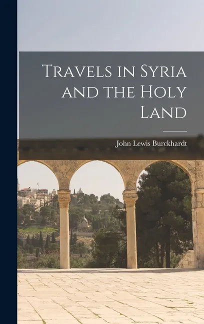 Travels in Syria and the Holy Land - Hardcover