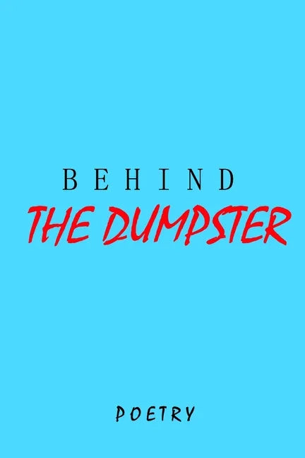 Behind The Dumpster: Poetry Novella - Paperback