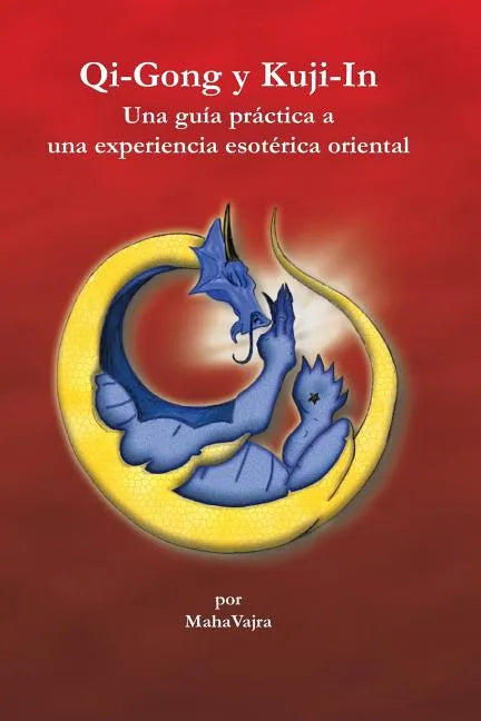 Qi-Gong y Kuji-In: Una guia practica a una experiencia esoterica oriental - Paperback