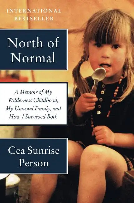North of Normal: A Memoir of My Wilderness Childhood, My Unusual Family, and How I Survived Both - Paperback