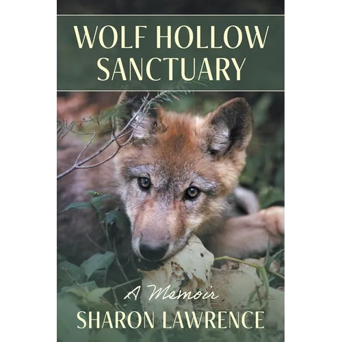 Wolf Hollow Sanctuary: A Memoir - Paperback