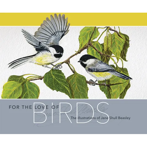 For the Love of Birds: The Illustrations of Jane Shull Beasley - Hardcover