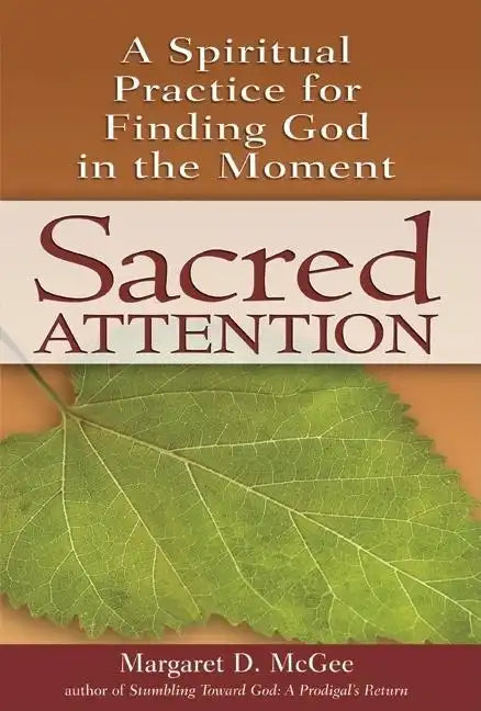 Sacred Attention: A Spiritual Practice for Finding God in the Moment - Paperback