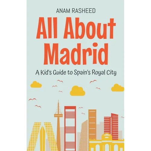 All About Madrid: A Kid's Guide to Spain's Royal City - Paperback