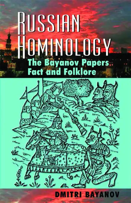 Russian Hominology: The Bayanov Papers - Fact & Folklore - Paperback
