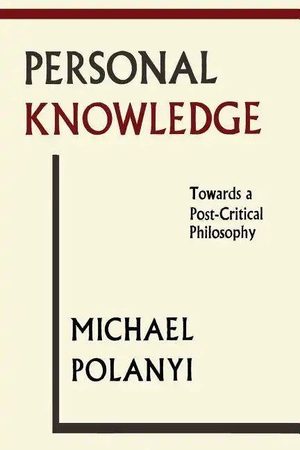 Personal Knowledge: Towards A Post-Critical Philosophy - Paperback