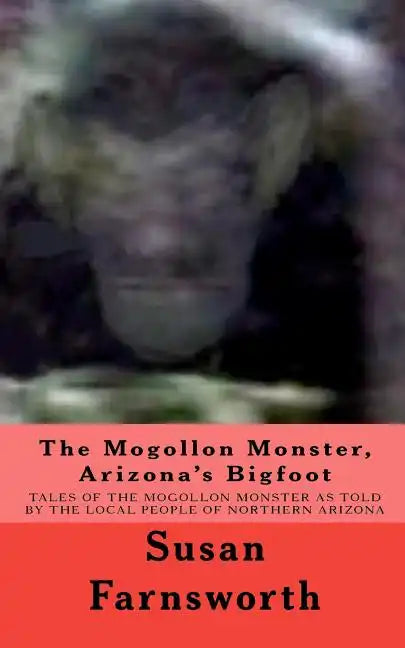 The Mogollon Monster, Arizona's Bigfoot - Paperback