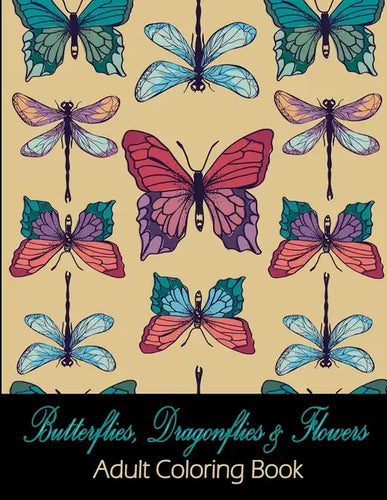 Butterflies, Dragonflies & Flowers: Adult Coloring Book - Paperback