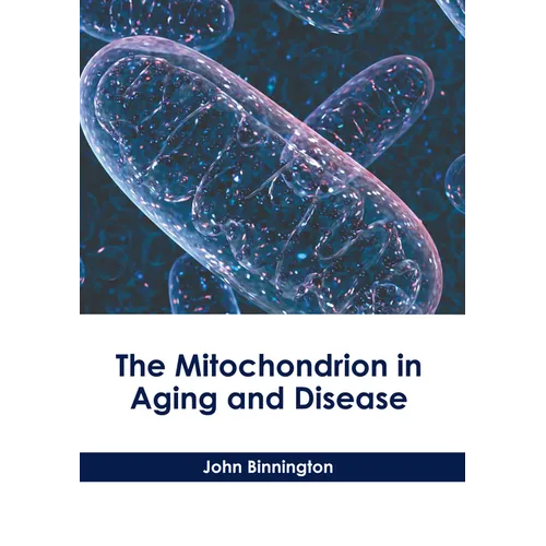The Mitochondrion in Aging and Disease - Hardcover