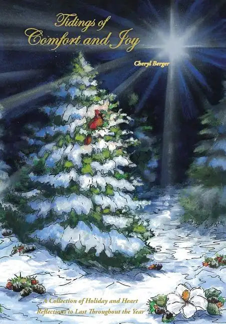 Tidings of Comfort and Joy: A Collection of Holiday and Heart Reflections to Last Throughout the Year - Hardcover
