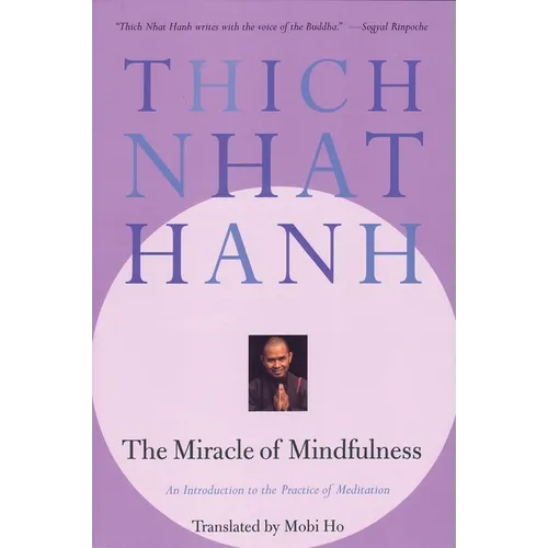 The Miracle of Mindfulness: An Introduction to the Practice of Meditation - Paperback