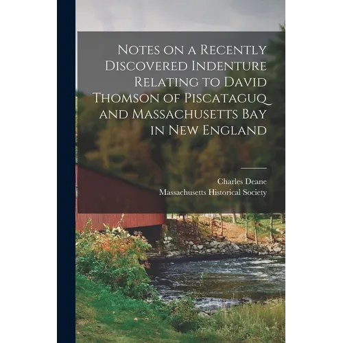 Notes on a Recently Discovered Indenture Relating to David Thomson of Piscataguq and Massachusetts Bay in New England [microform] - Paperback