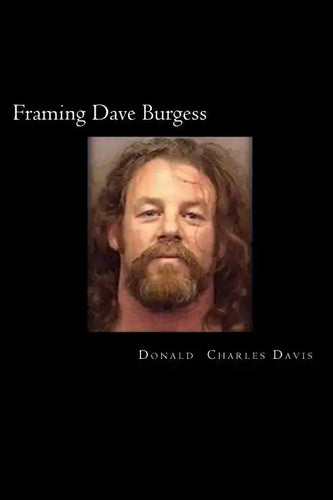 Framing Dave Burgess: A True Story About Hells Angels, Sex And Justice - Paperback
