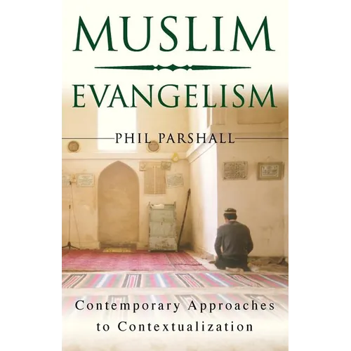 Muslim Evangelism: Contemporary Approaches to Contextualization - Paperback