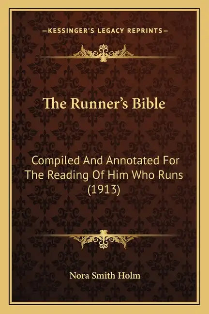 The Runner's Bible: Compiled And Annotated For The Reading Of Him Who Runs (1913) - Paperback