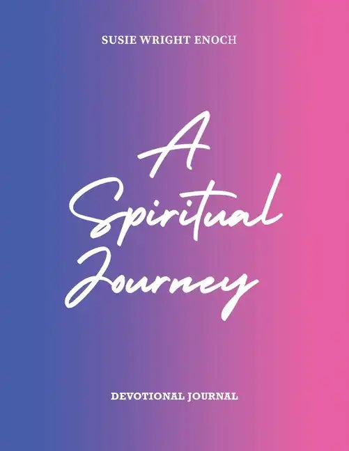 A Spiritual Journey: Devotional Journal - Paperback