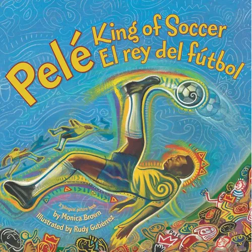 Pele, King of Soccer/Pele, El Rey del Futbol: Bilingual English-Spanish - Paperback