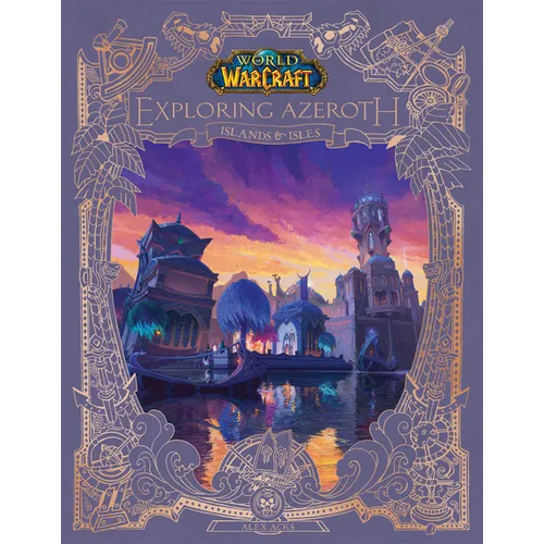 World of Warcraft: Exploring Azeroth: Islands & Isles (Exploring Azeroth, 5) - Hardcover