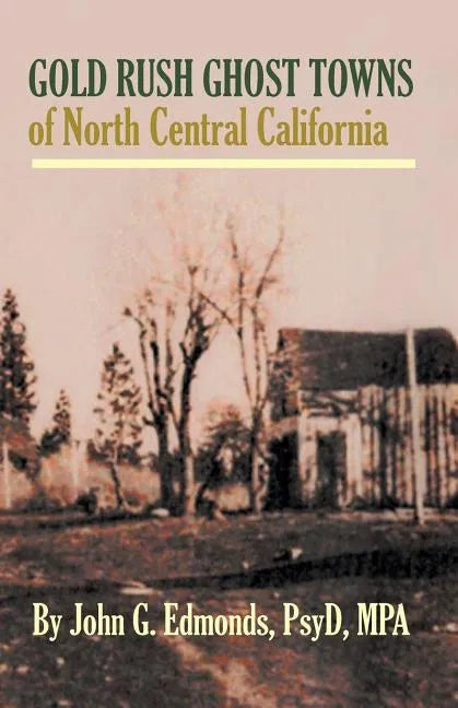 Gold Rush Ghost Towns of North Central California - Paperback