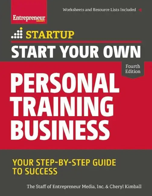 Start Your Own Personal Training Business: Your Step-By-Step Guide to Success - Paperback