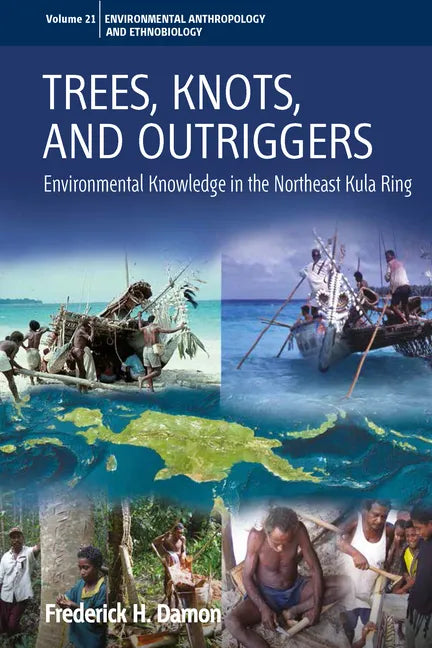 Trees, Knots, and Outriggers: Environmental Knowledge in the Northeast Kula Ring - Paperback