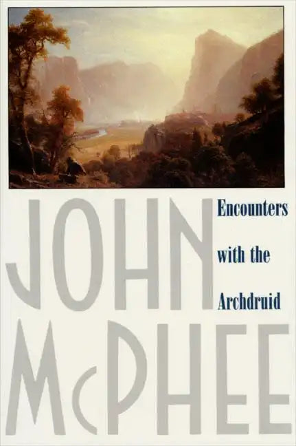 Encounters with the Archdruid: Narratives about a Conservationist and Three of His Natural Enemies - Paperback