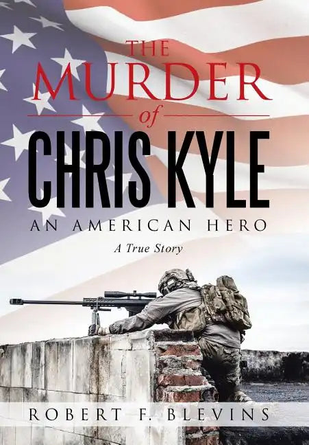 The Murder of Chris Kyle: An American Hero - Hardcover