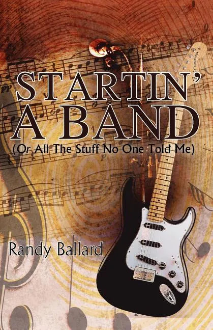 Startin' A Band (Or All The Stuff No One Told Me) - Paperback