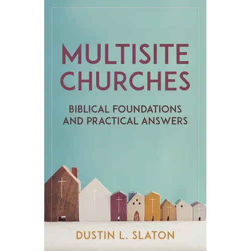 Multisite Churches: Biblical Foundations and Practical Answers - Paperback