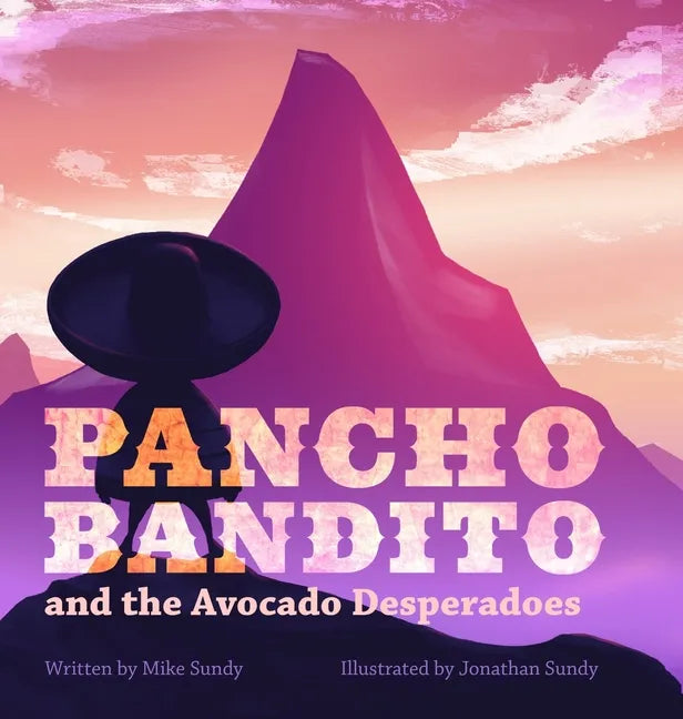 Pancho Bandito and the Avocado Desperadoes - Hardcover