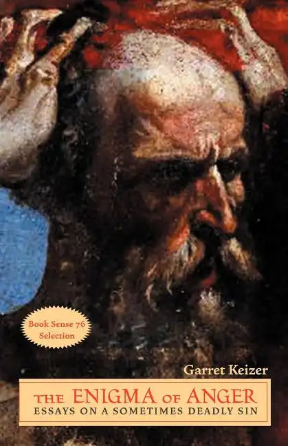 The Enigma of Anger: Essays on a Sometimes Deadly Sin - Paperback