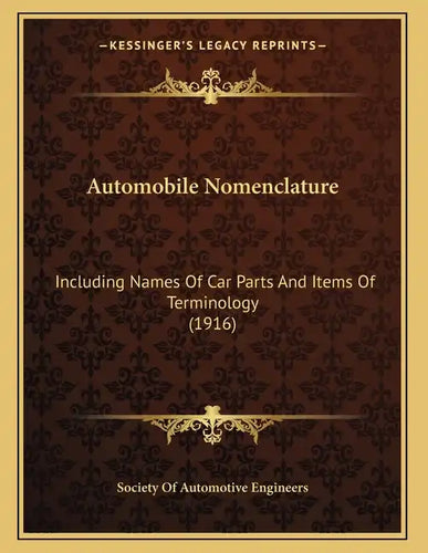 Automobile Nomenclature: Including Names Of Car Parts And Items Of Terminology (1916) - Paperback