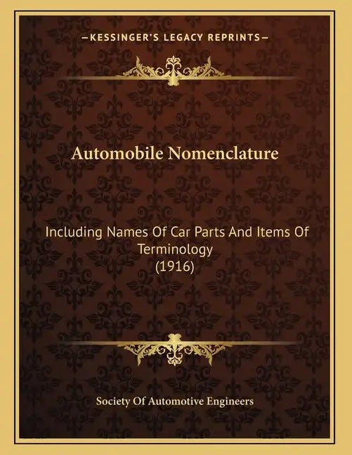 Automobile Nomenclature: Including Names Of Car Parts And Items Of Terminology (1916) - Paperback