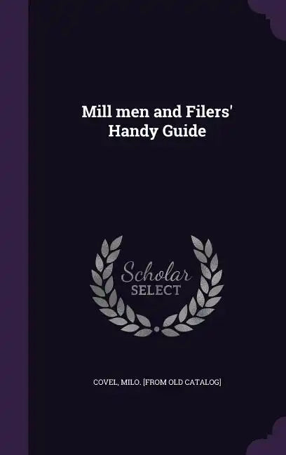 Mill men and Filers' Handy Guide - Hardcover