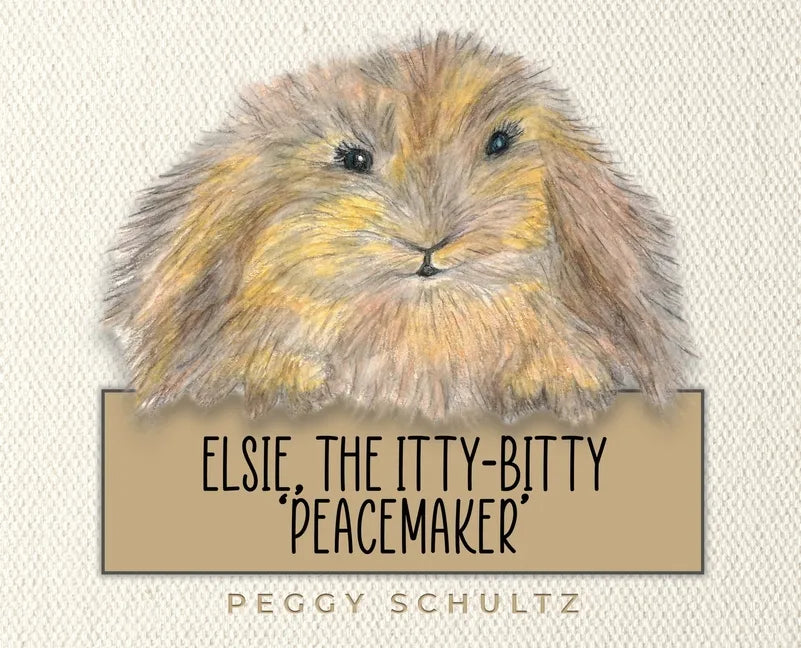 Elsie, the Itty-Bitty 'Peacemaker' - Hardcover