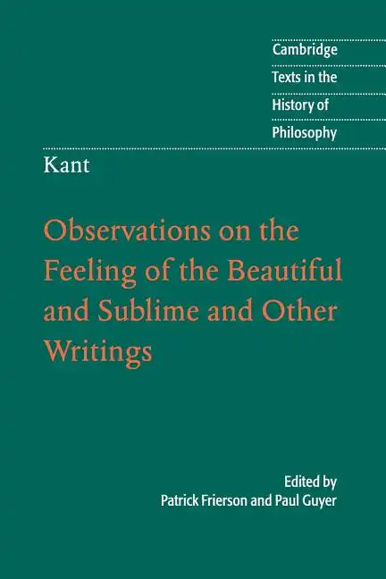 Kant: Observations on the Feeling of the Beautiful and Sublime and Other Writings - Paperback