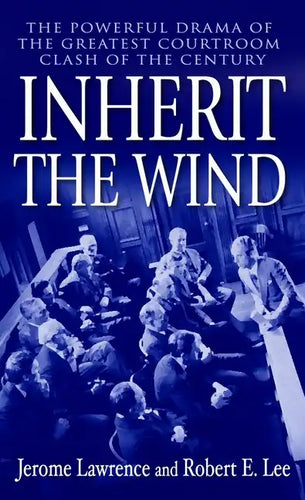 Inherit the Wind: The Powerful Drama of the Greatest Courtroom Clash of the Century - Paperback