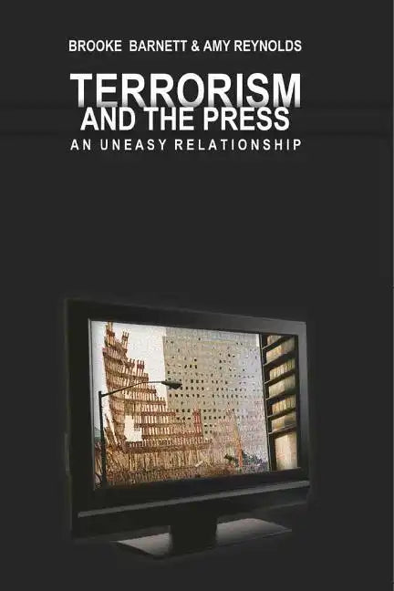 Terrorism and the Press: An Uneasy Relationship - Paperback