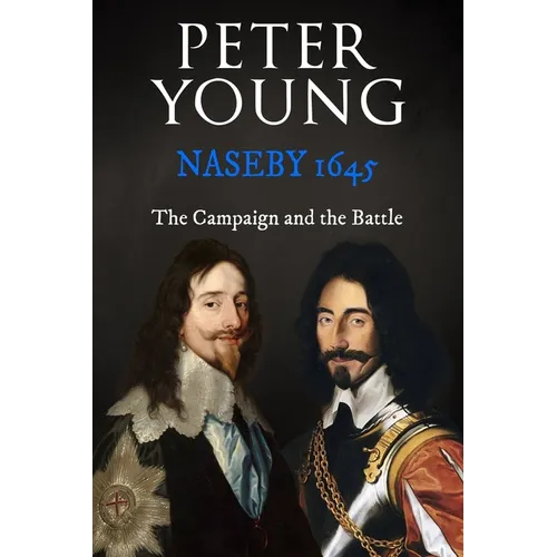 Naseby 1645: The Campaign and the Battle - Paperback