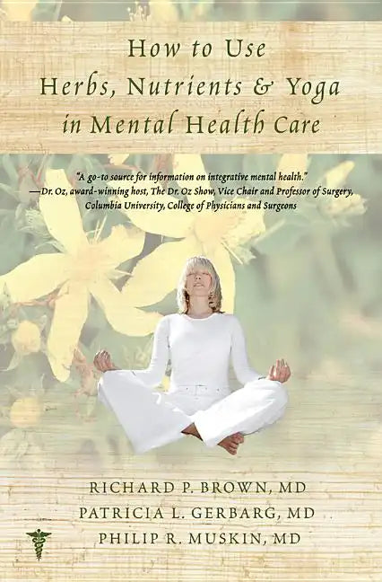 How to Use Herbs, Nutrients, & Yoga in Mental Health - Paperback