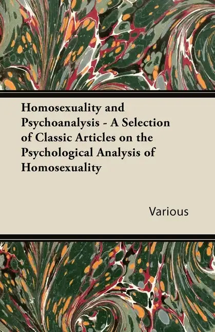 Homosexuality and Psychoanalysis - A Selection of Classic Articles on the Psychological Analysis of Homosexuality - Paperback