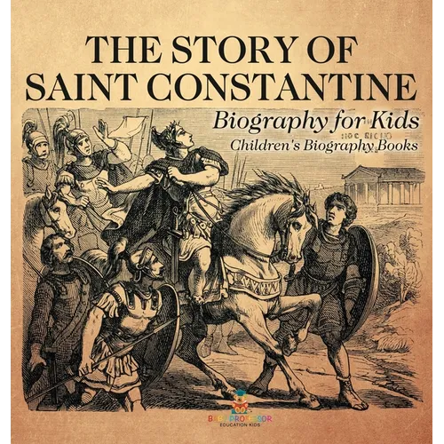 The Story of Saint Constantine - Biography for Kids Children's Biography Books - Hardcover